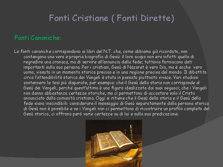 Fonti Cristiane ( Fonti Dirette) Fonti Canoniche: Le fonti canoniche corrispondono ai libri del Fonti Cristiane ( Fonti Dirette) Fonti Canoniche: Le fonti canoniche corrispondono ai libri del