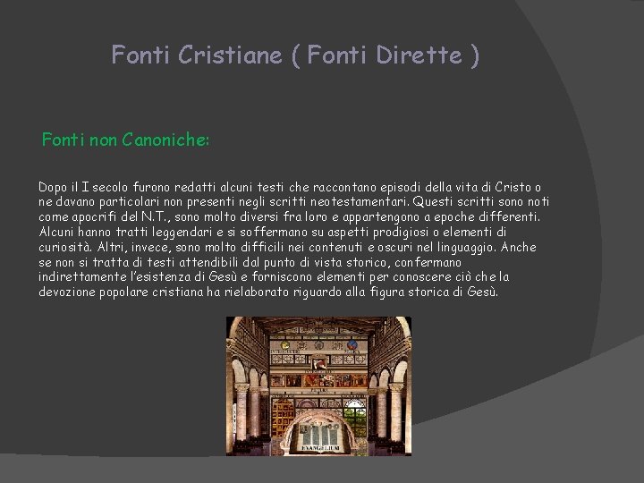 Fonti Cristiane ( Fonti Dirette ) Fonti non Canoniche: Dopo il I secolo furono Fonti Cristiane ( Fonti Dirette ) Fonti non Canoniche: Dopo il I secolo furono