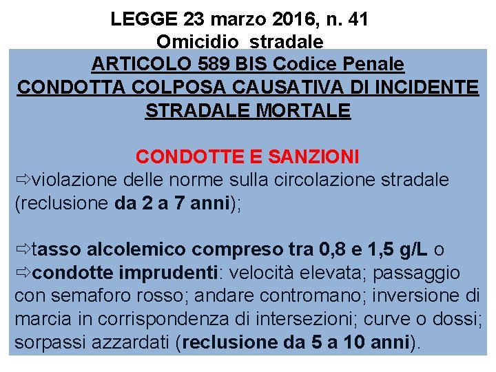 LEGGE 23 marzo 2016, n. 41 Omicidio stradale ARTICOLO 589 BIS Codice Penale CONDOTTA