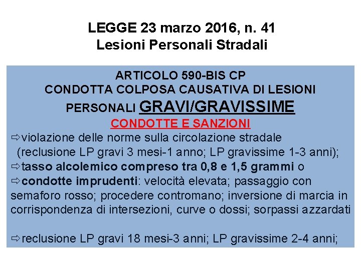 LEGGE 23 marzo 2016, n. 41 Lesioni Personali Stradali ARTICOLO 590 -BIS CP CONDOTTA