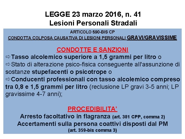 LEGGE 23 marzo 2016, n. 41 Lesioni Personali Stradali ARTICOLO 590 -BIS CP CONDOTTA