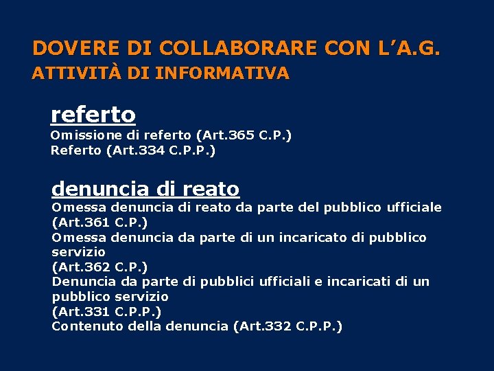 DOVERE DI COLLABORARE CON L’A. G. ATTIVITÀ DI INFORMATIVA referto Omissione di referto (Art.