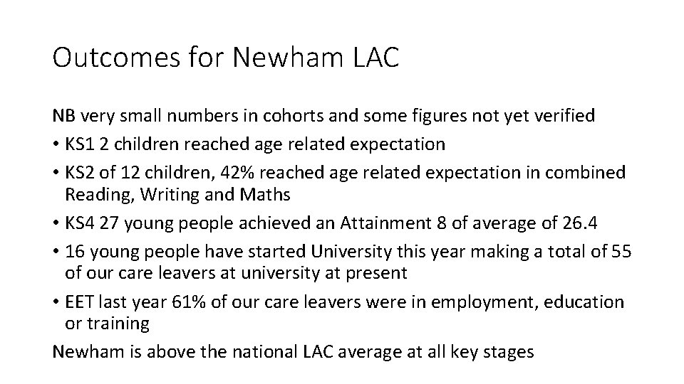 Outcomes for Newham LAC NB very small numbers in cohorts and some figures not