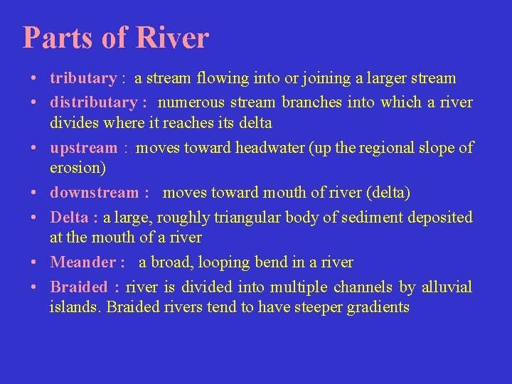 Parts of River • tributary : a stream flowing into or joining a larger