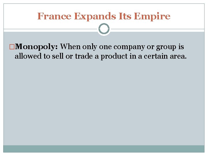 France Expands Its Empire Monopoly When only one