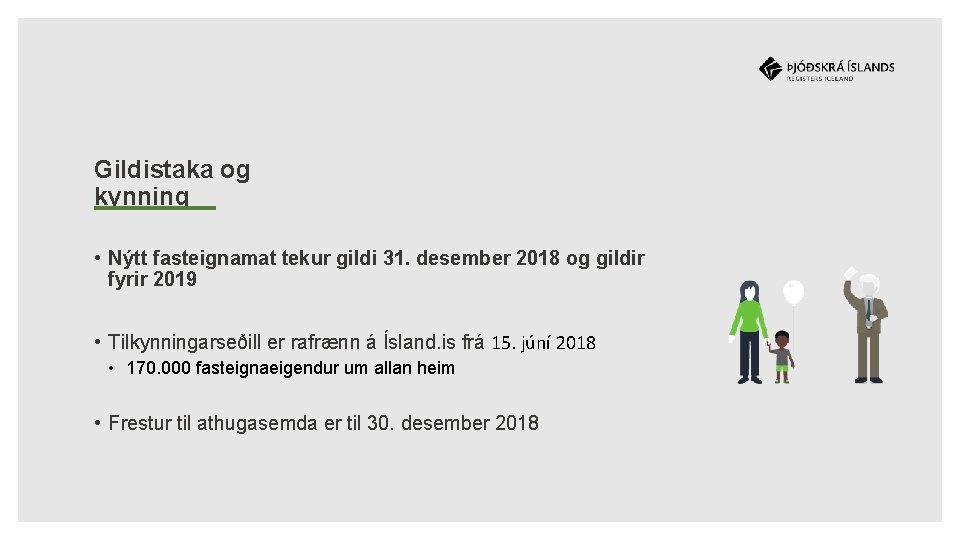 Gildistaka og kynning • Nýtt fasteignamat tekur gildi 31. desember 2018 og gildir fyrir