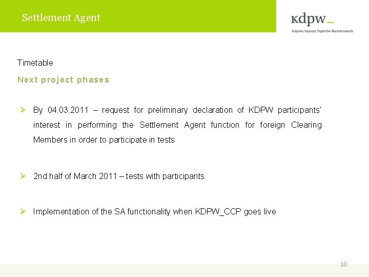 Settlement Agent Timetable Next project phases Ø By 04. 03. 2011 – request for