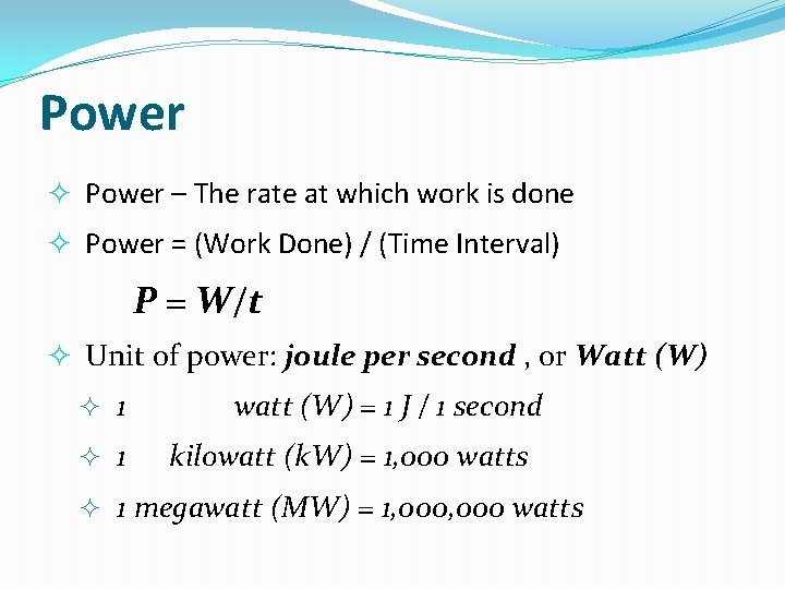 Power – The rate at which work is done Power = (Work Done) /