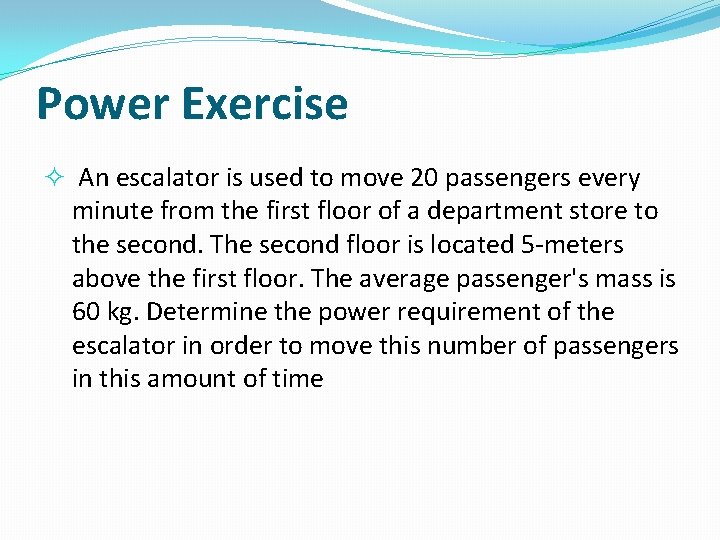 Power Exercise An escalator is used to move 20 passengers every minute from the