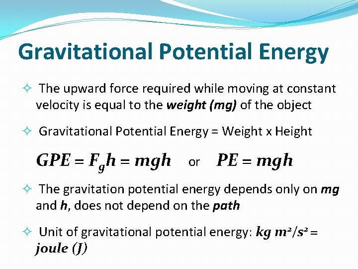 Gravitational Potential Energy The upward force required while moving at constant velocity is equal