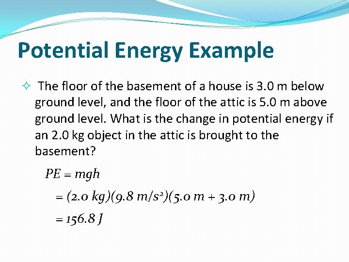 Potential Energy Example The floor of the basement of a house is 3. 0