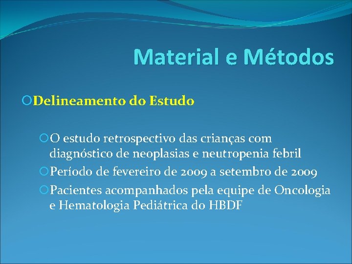 Material e Métodos Delineamento do Estudo O estudo retrospectivo das crianças com diagnóstico de