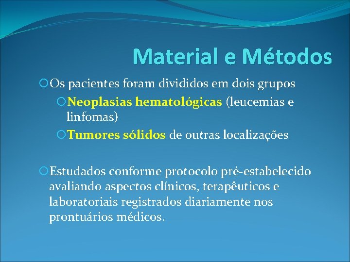 Material e Métodos Os pacientes foram divididos em dois grupos Neoplasias hematológicas (leucemias e