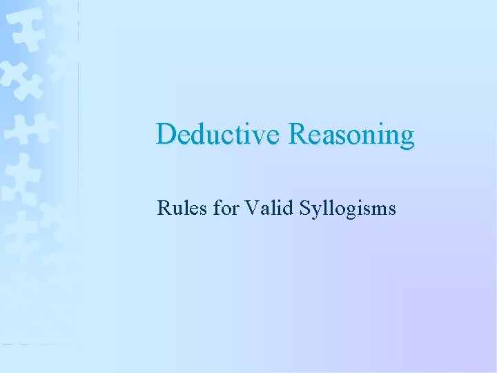 Deductive Reasoning Rules for Valid Syllogisms 