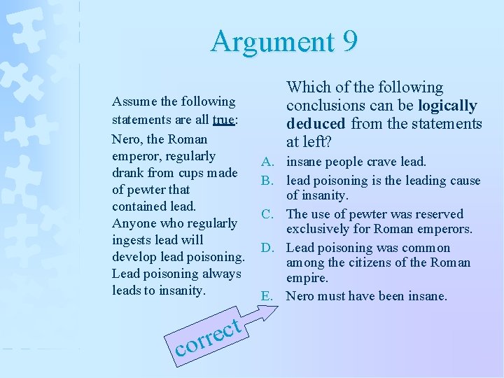 Argument 9 Assume the following statements are all true: Nero, the Roman emperor, regularly