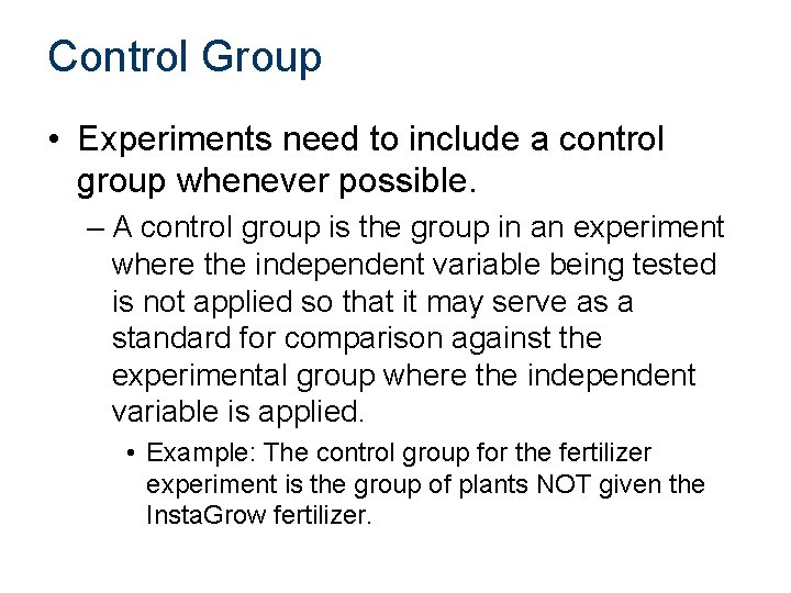 Control Group • Experiments need to include a control group whenever possible. – A
