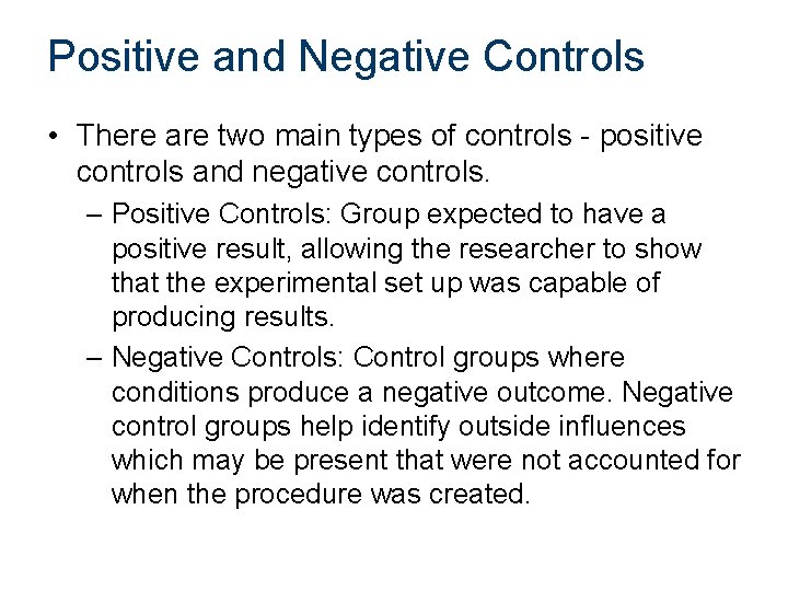 Positive and Negative Controls • There are two main types of controls - positive