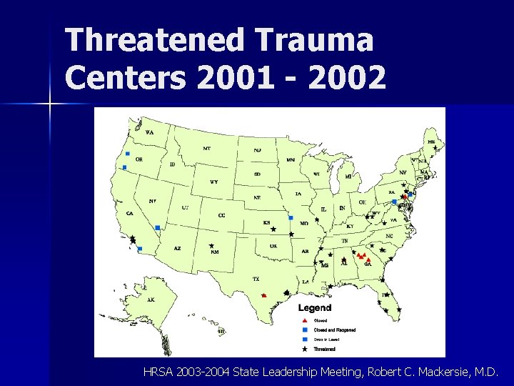 Threatened Trauma Centers 2001 - 2002 HRSA 2003 -2004 State Leadership Meeting, Robert C.