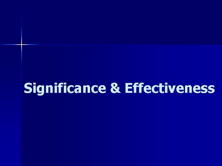 Significance & Effectiveness 