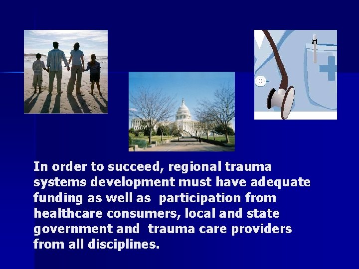 In order to succeed, regional trauma systems development must have adequate funding as well