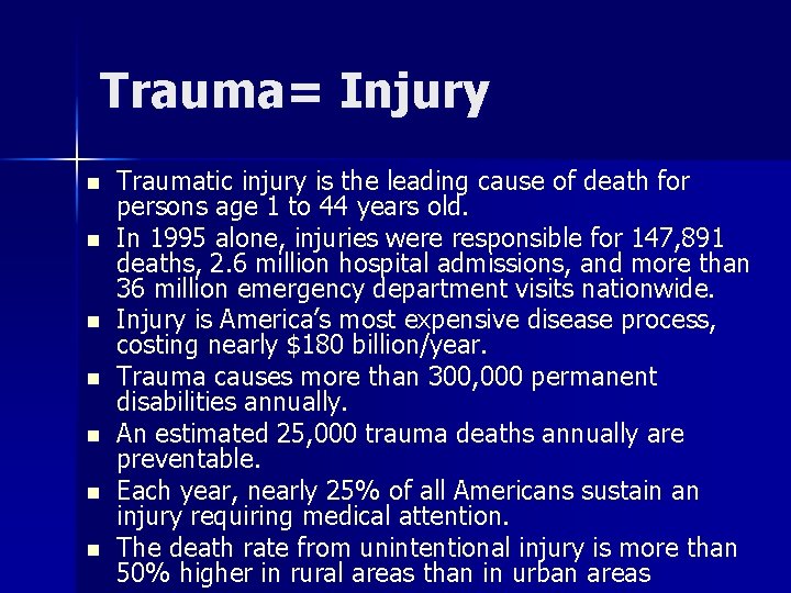 Trauma= Injury n n n n Traumatic injury is the leading cause of death