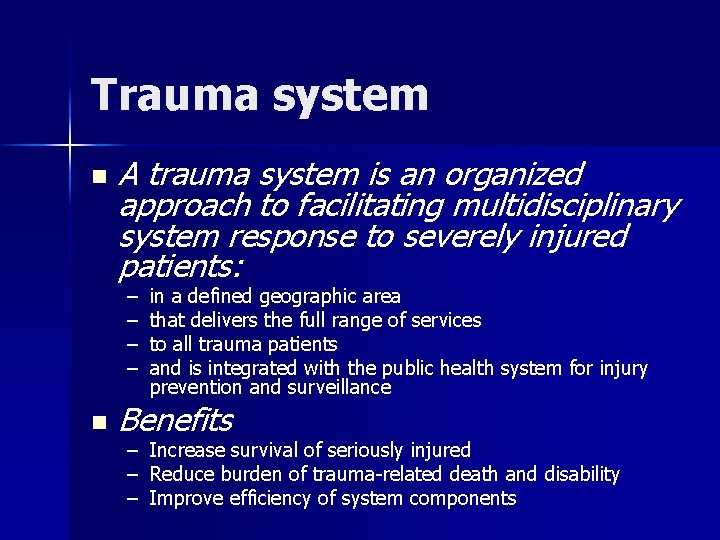 Trauma system n A trauma system is an organized approach to facilitating multidisciplinary system