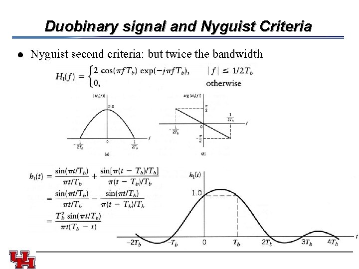 Duobinary signal and Nyguist Criteria l Nyguist second criteria: but twice the bandwidth 