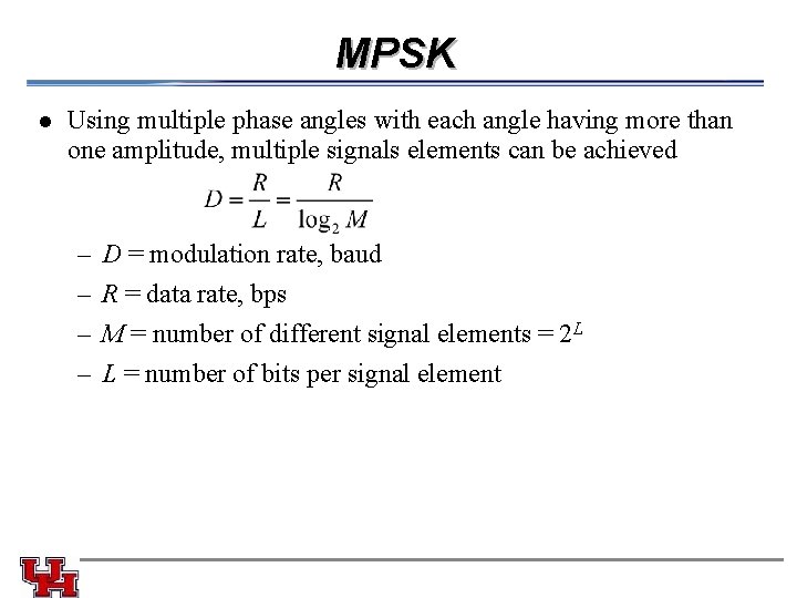 MPSK l Using multiple phase angles with each angle having more than one amplitude,