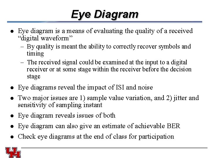 Eye Diagram l Eye diagram is a means of evaluating the quality of a