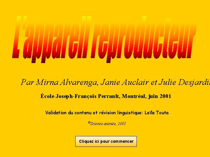 Par Mirna Alvarenga, Janie Auclair et Julie Desjardin École Joseph-François Perrault, Montréal, juin 2001