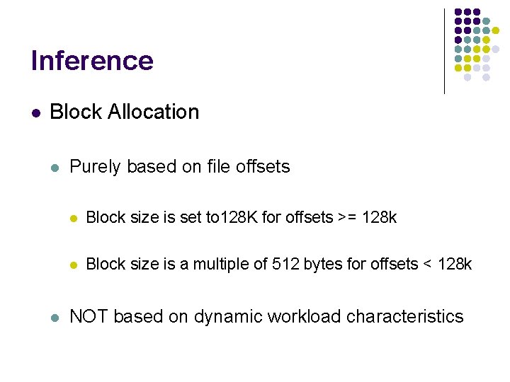 Inference l Block Allocation l l Purely based on file offsets l Block size