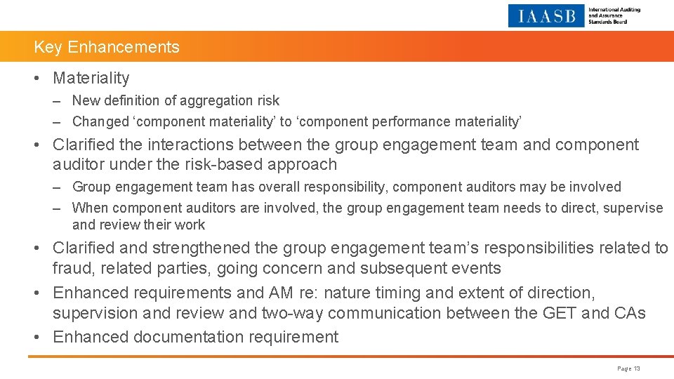 Key Enhancements • Materiality – New definition of aggregation risk – Changed ‘component materiality’