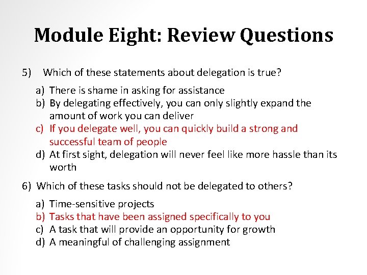 Module Eight: Review Questions 5) Which of these statements about delegation is true? a)