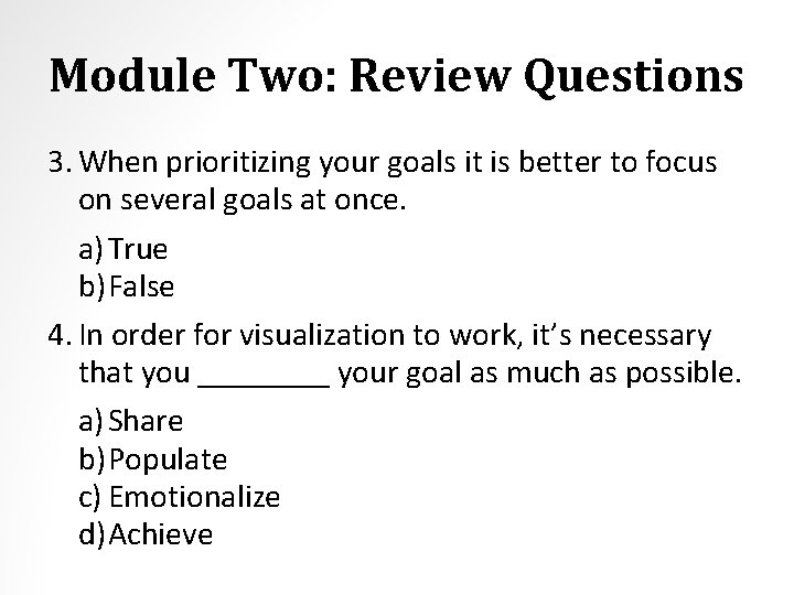 Module Two: Review Questions 3. When prioritizing your goals it is better to focus