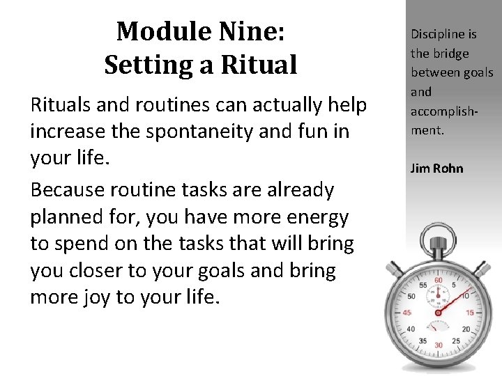 Module Nine: Setting a Rituals and routines can actually help increase the spontaneity and