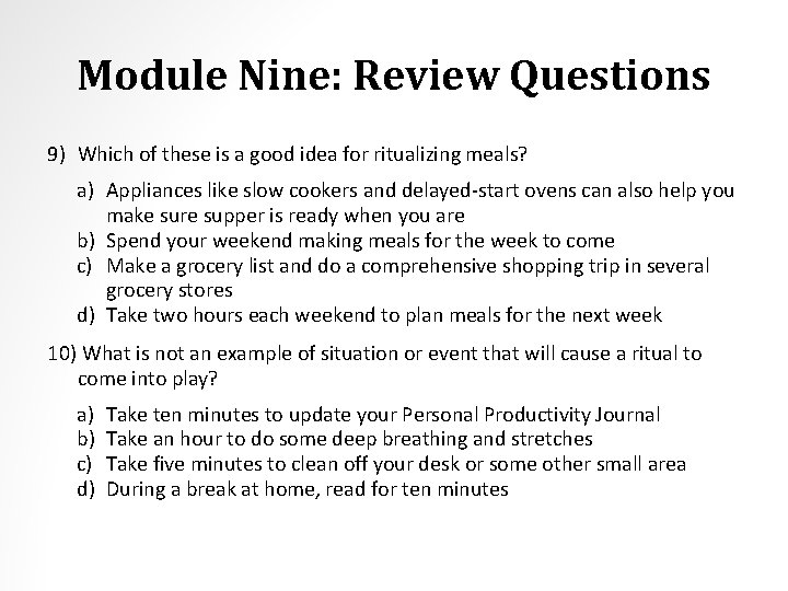 Module Nine: Review Questions 9) Which of these is a good idea for ritualizing