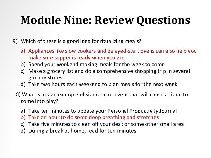 Module Nine: Review Questions 9) Which of these is a good idea for ritualizing