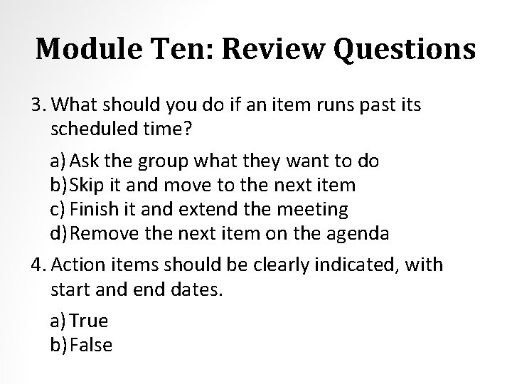 Module Ten: Review Questions 3. What should you do if an item runs past