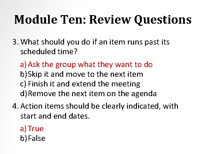 Module Ten: Review Questions 3. What should you do if an item runs past