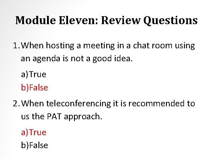 Module Eleven: Review Questions 1. When hosting a meeting in a chat room using