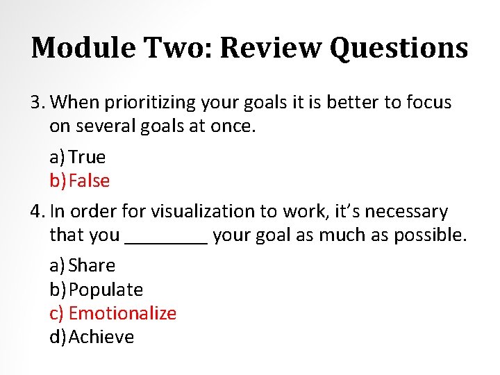 Module Two: Review Questions 3. When prioritizing your goals it is better to focus