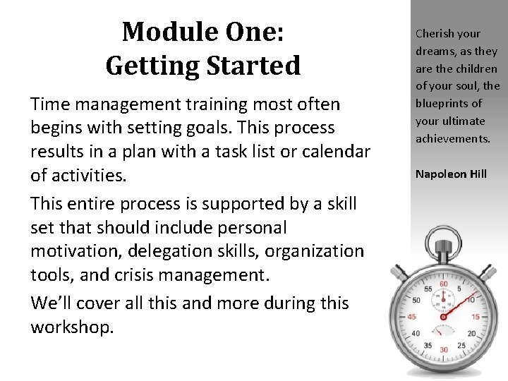 Module One: Getting Started Time management training most often begins with setting goals. This