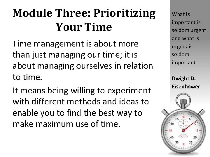 Module Three: Prioritizing Your Time management is about more than just managing our time;