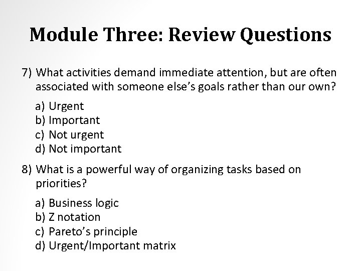 Module Three: Review Questions 7) What activities demand immediate attention, but are often associated