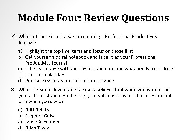 Module Four: Review Questions 7) Which of these is not a step in creating