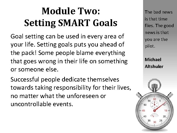 Module Two: Setting SMART Goals Goal setting can be used in every area of