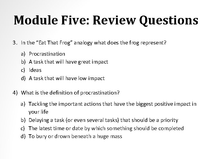 Module Five: Review Questions 3. In the “Eat That Frog” analogy what does the