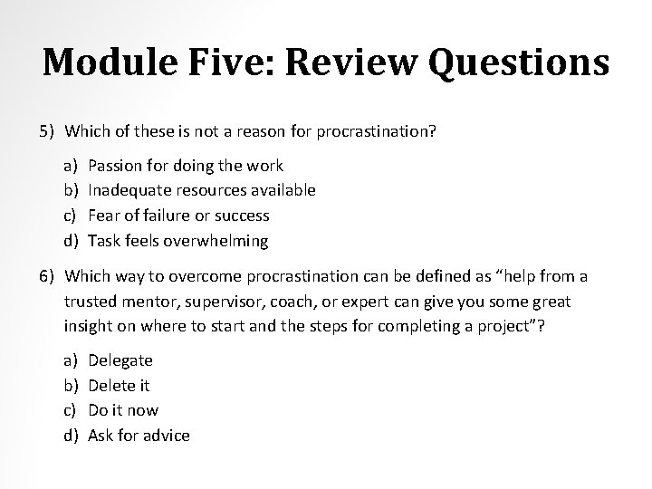 Module Five: Review Questions 5) Which of these is not a reason for procrastination?