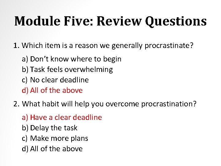 Module Five: Review Questions 1. Which item is a reason we generally procrastinate? a)