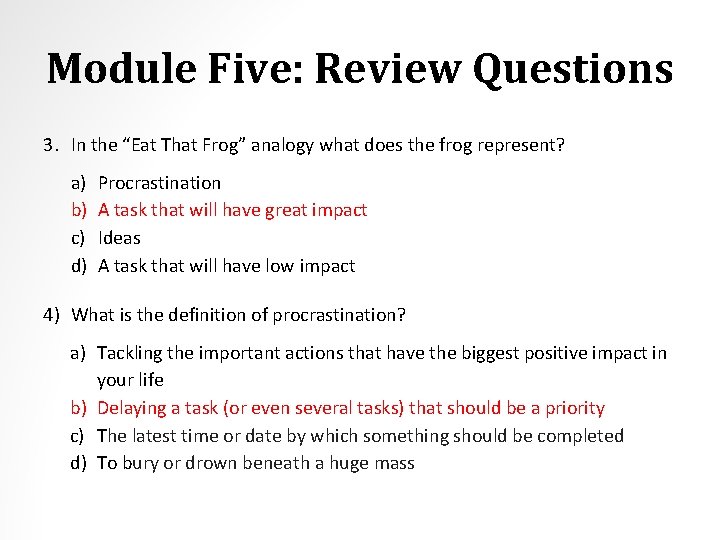 Module Five: Review Questions 3. In the “Eat That Frog” analogy what does the